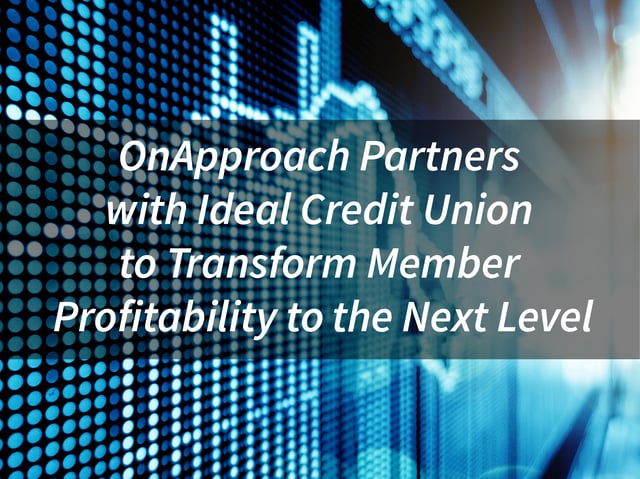 OnApproach-Partners-with-Ideal-Credit-Union-to-Transform-Member-Profitability-to-the-Next-Level.png